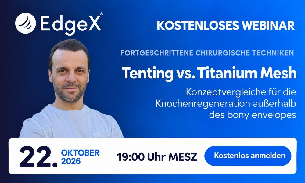 EdgeX-Webinar mit Dr. Nabil Benabadji: Tenting vs. Titanium Mesh zur Knochenregeneration, am 22. Oktober 2026 um 19 Uhr MESZ.